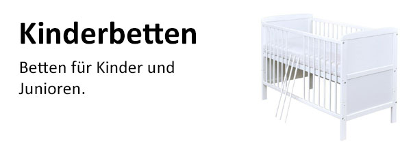 Betten für Kinder und
Junioren.